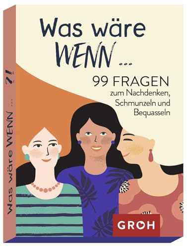 Groh Verlag was wäre wenn ...?! 99 Fragen zum Nachdenken, Schmunzeln und Bequasseln