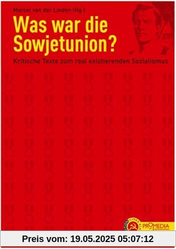 Was war die Sowjetunion?: Kritische Texte zum real existierenden Sozialismus
