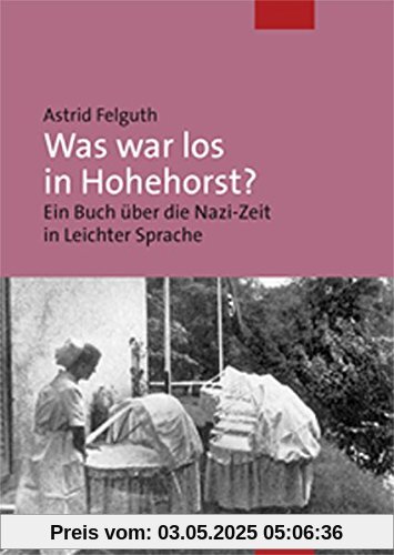 Was war los in Hohehorst? Ein Buch über die Nazi-Zeit in Leichter Sprache Was war los in Hohehorst? Ein Buch über die Nazi-Zeit in Leichter Sprache
