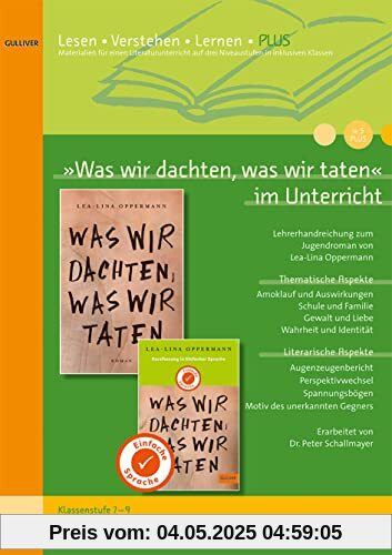 »Was wir dachten, was wir taten« im Unterricht PLUS: Lehrerhandreichung zum Jugendroman von Lea-Lina Oppermann (Klassenstufe 7–9, mit Kopiervorlagen auf drei Niveaustufen)