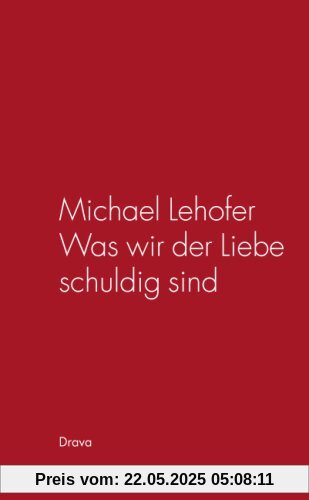 Was wir der Liebe schuldig sind: Gedichte