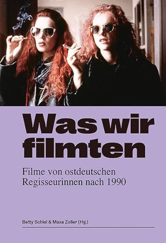 Was wir filmten: Filme von ostdeutschen Regisseurinnen nach 1990