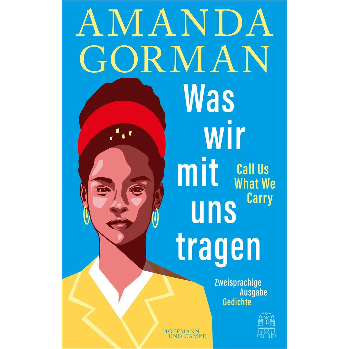 Was wir mit uns tragen - Call Us What We Carry: Zweisprachige Ausgabe Was wir mit uns tragen - Call Us What We Carry: Zweisprachige Ausgabe von Hoffmann und Campe Verlag