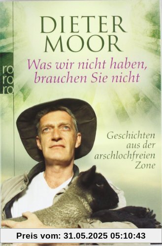 Was wir nicht haben, brauchen Sie nicht: Geschichten aus der arschlochfreien Zone Was wir nicht haben, brauchen Sie nicht: Geschichten aus der arschlochfreien Zone