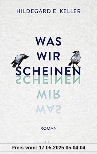 Was wir scheinen: Roman