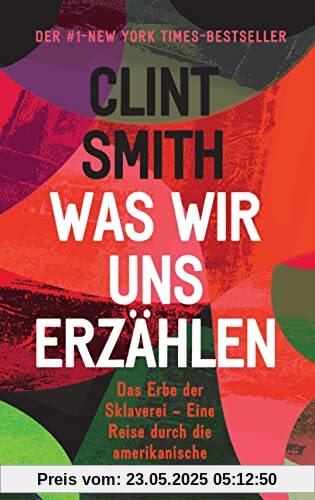 Was wir uns erzählen: Das Erbe der Sklaverei – Eine Reise durch die amerikanische Geschichte