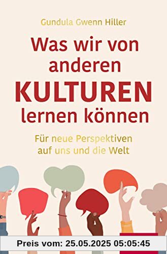 Was wir von anderen Kulturen lernen können: Für neue Perspektiven auf uns und die Welt (Dein Erfolg)