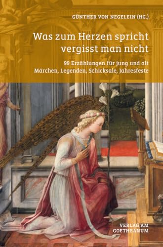 Was zum Herzen spricht vergisst man nicht: 99 Erzählungen für jung und alt. Märchen, Legenden, Schicksale, Jahresfeste | Für die religiöse Erziehung Band 3 Was zum Herzen spricht vergisst man nicht: 99 Erzählungen für jung und alt. Märchen, Legenden, Schicksale, Jahresfeste | Für die religiöse Erziehung Band 3