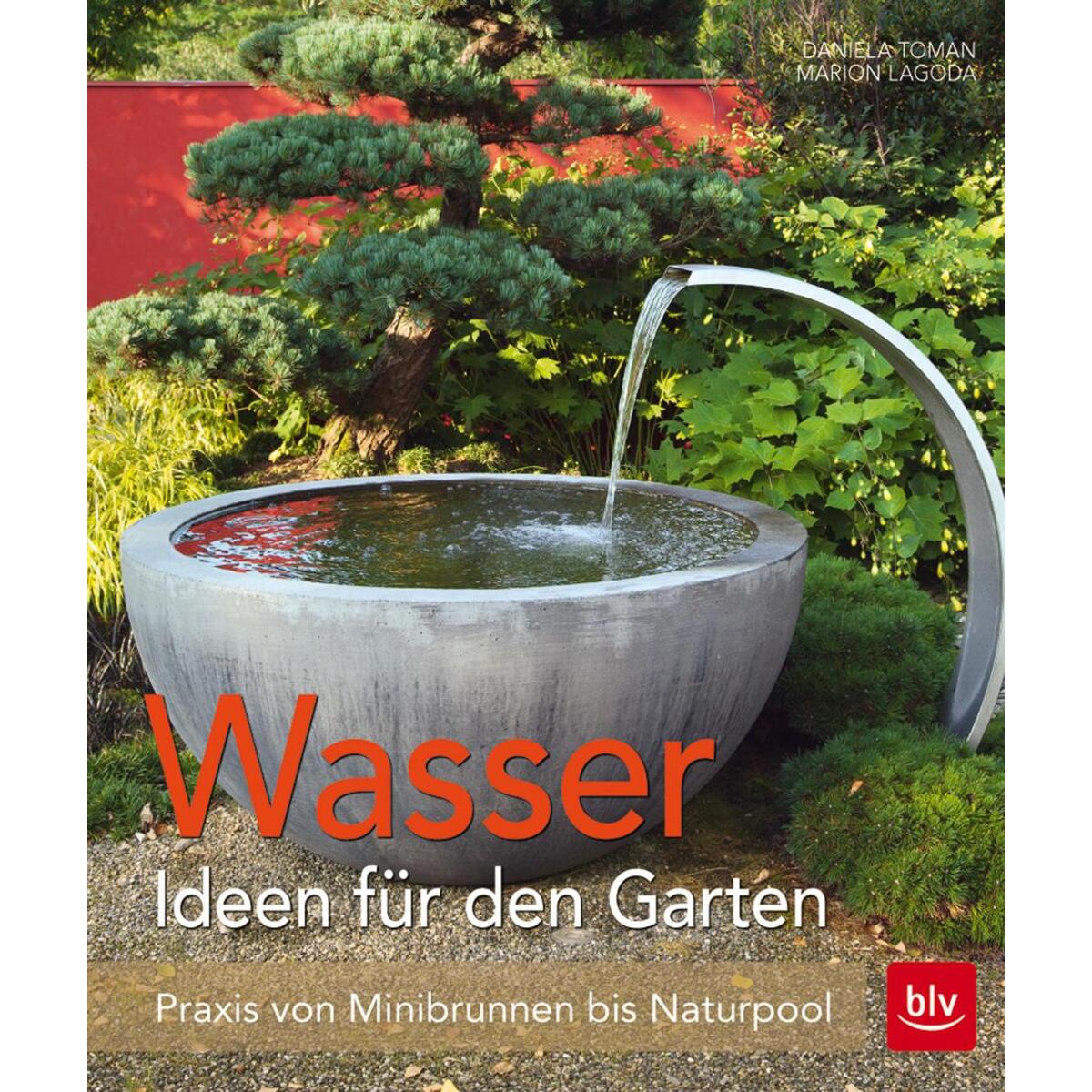 Wasser - Ideen für den Garten Wasser - Ideen für den Garten von Blv