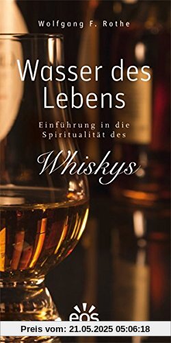 Wasser des Lebens - Einführung in die Spiritualität des Whiskys