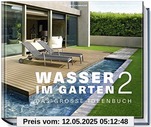 Wasser im Garten 2 - Das große Ideenbuch (Garten- und Ideenbücher BJVV)