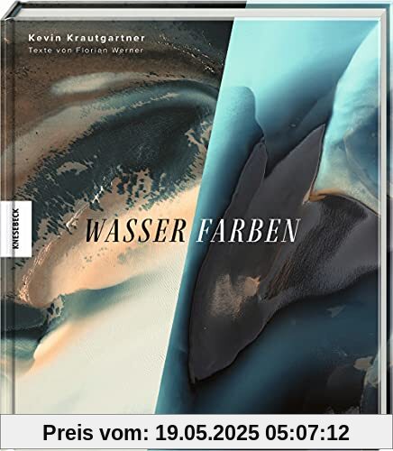 Wasser.Farben: Wie Wasser unsere Welt formt