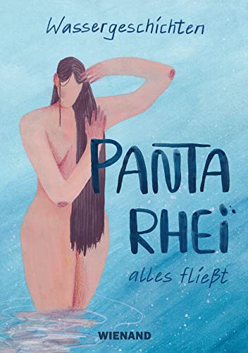 Wassergeschichten. Panta Rhei – alles fließt von Wienand