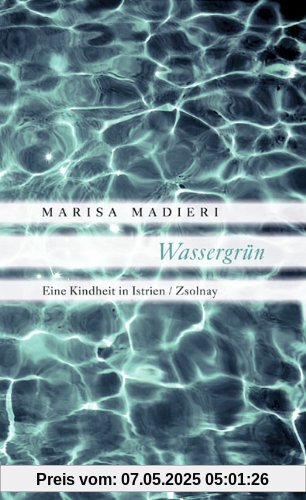 Wassergrün: Eine Kindheit in Istrien