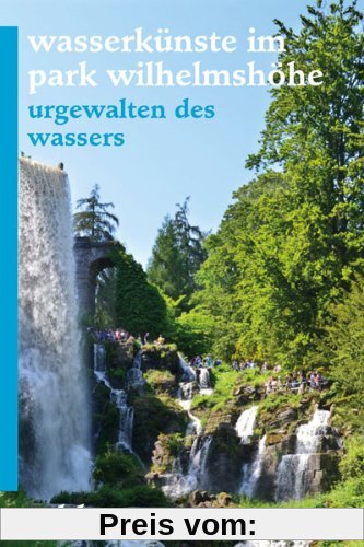Wasserkünste im Park Wilhelmshöhe: Urgewalten des Wassers
