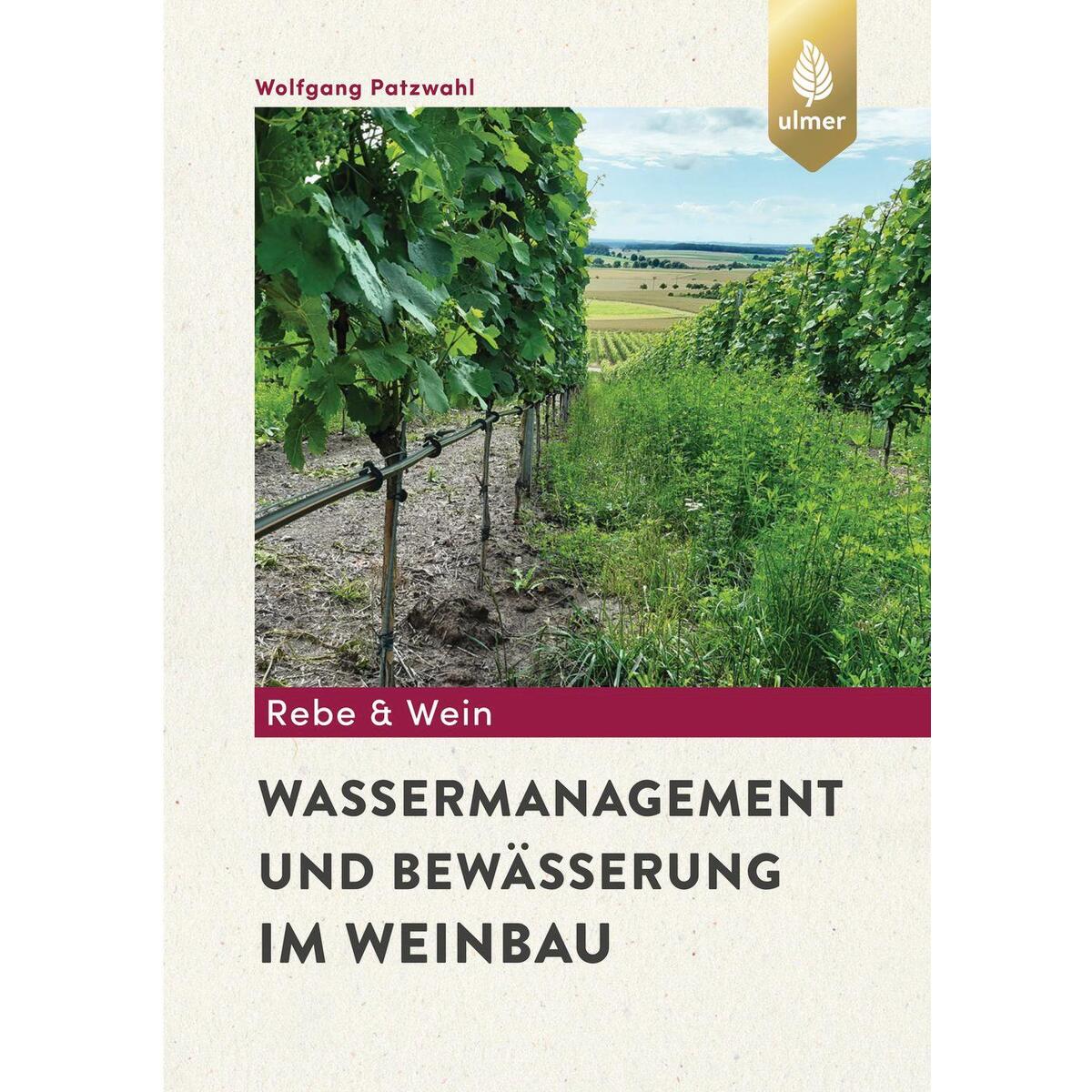 Wassermanagement und Bewässerung im Weinbau von Ulmer Eugen Verlag