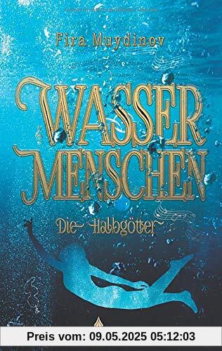 Wassermenschen: Die Halbgötter