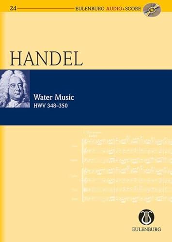 Wassermusik: HWV 348-350. Orchester. Studienpartitur + CD. (Eulenburg Audio+Score, Band 24)