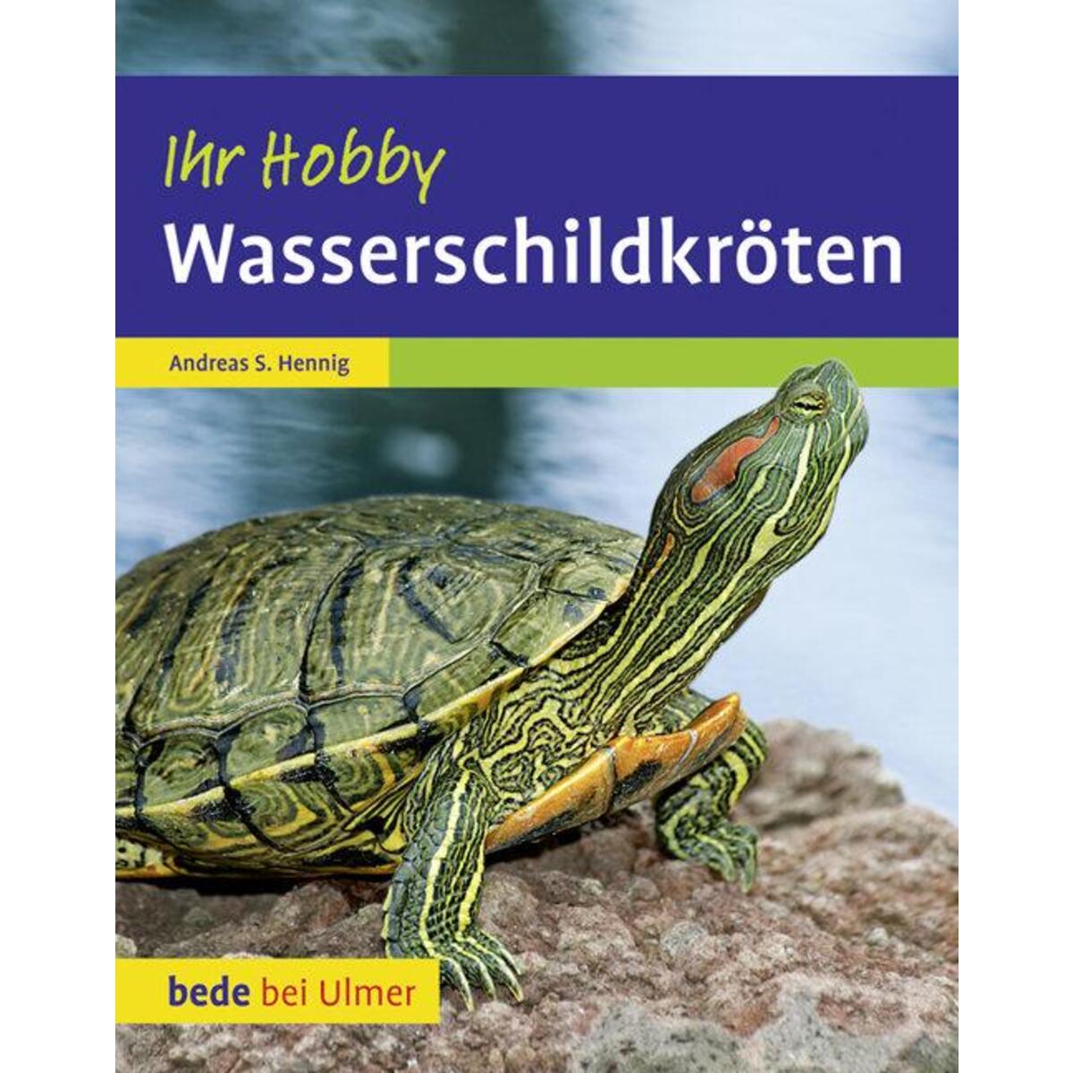 Wasserschildkröten. Ihr Hobby von Ulmer Eugen Verlag