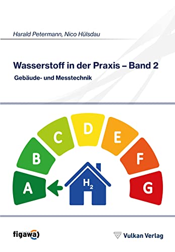 Wasserstoff in der Praxis - Band 2: Gebäude- und Messtechnik von Vulkan-Verlag GmbH