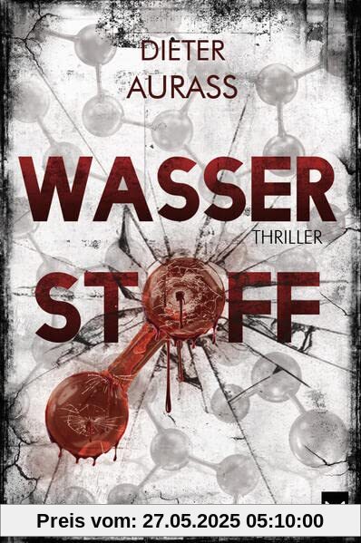 Wasserstoff: Temporeicher und hochaktueller Wissenschafts-Thriller Wasserstoff: Temporeicher und hochaktueller Wissenschafts-Thriller
