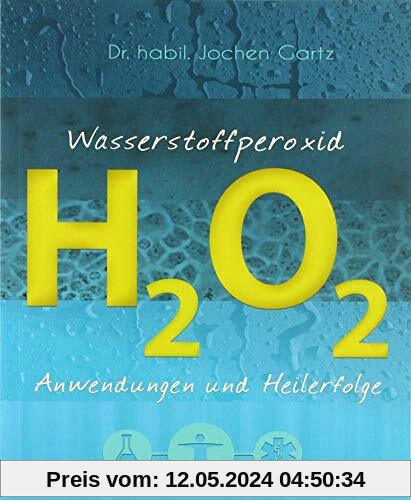 Wasserstoffperoxid: Anwendungen und Heilerfolge