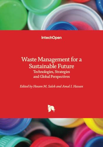 Waste Management for a Sustainable Future - Technologies, Strategies and Global Perspectives Waste Management for a Sustainable Future - Technologies, Strategies and Global Perspectives von IntechOpen