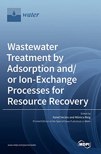 Wastewater Treatment by Adsorption and/or Ion-Exchange Processes for Resource Recovery von MDPI AG