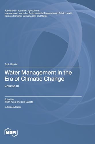 Water Management in the Era of Climatic Change: Volume III von MDPI AG