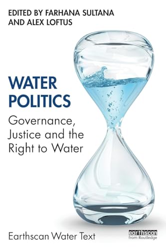Water Politics: Governance, Justice and the Right to Water (Earthscan Water Text) von Routledge