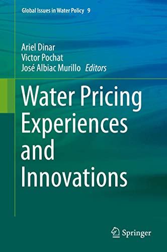Water Pricing Experiences and Innovations (Global Issues in Water Policy, 9, Band 9)
