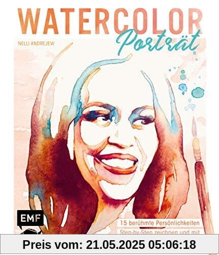 Watercolor Porträt: 15 berühmte Persönlichkeiten Step-by-Step zeichnen und mit Aquarell kolorieren – Mit praktischen Vorlagen zum Abpausen: 20 ... - Mit praktischen Vorlagen zum Abpausen
