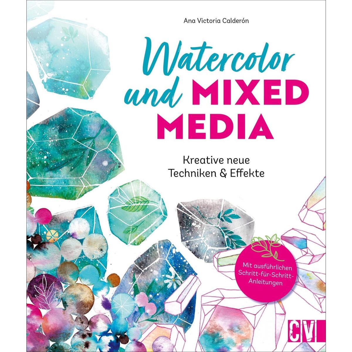 Watercolor und Mixed Media Watercolor und Mixed Media von Christophorus Verlag