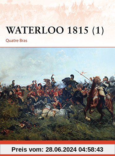 Waterloo 1815 (1): Quatre Bras (Campaign, Band 276)
