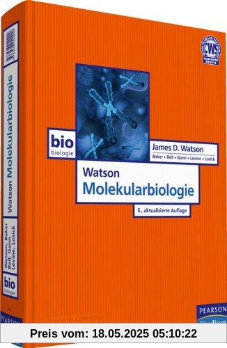 Watson Molekularbiologie - Das molekulare Grundwissen der Biologie (Pearson Studium - Biologie)