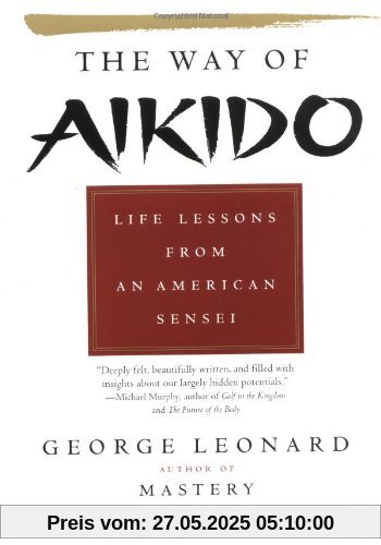 Way of Aikido, The: Life Lessons from an American Sensei Way of Aikido, The: Life Lessons from an American Sensei