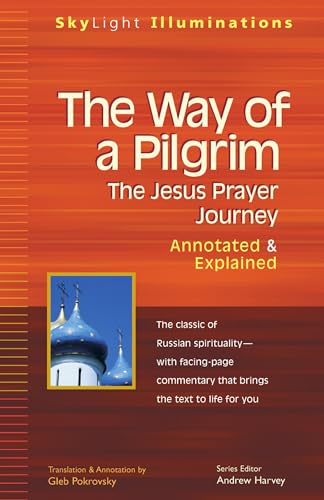 Way of a Pilgrim: The Jesus Prayer Journey―Annotated & Explained (SkyLight Illuminations) von SkyLight Paths