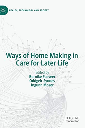 Ways of Home Making in Care for Later Life (Health, Technology and Society) von MACMILLAN