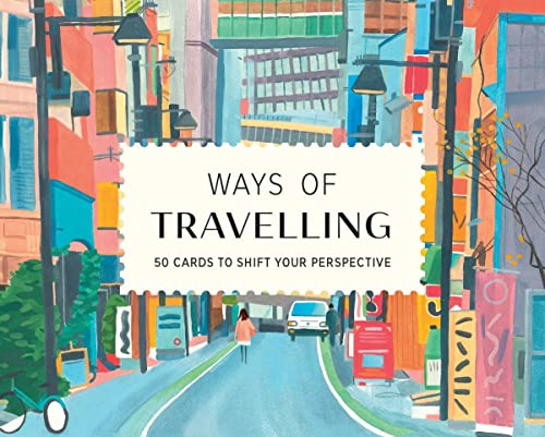 Ways of Travelling: 50 Cards to Shift Your Perspective