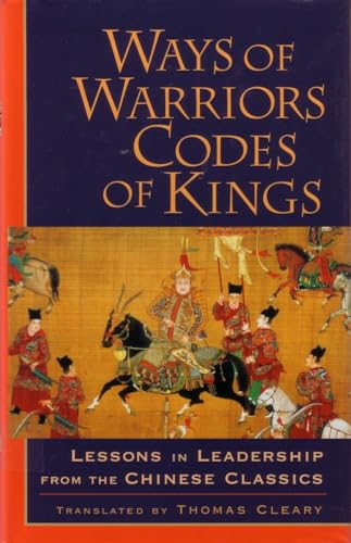 Ways of Warriors, Codes of Kings: Lessons in Leadership from the Chinese Classics von Shambhala Publications