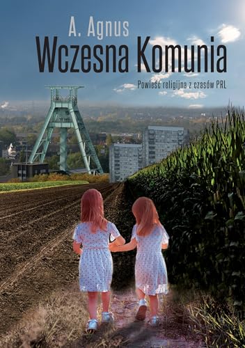 Wczesna Komunia Powieść religijna z czasów PRL Wczesna Komunia Powieść religijna z czasów PRL von Poligraf