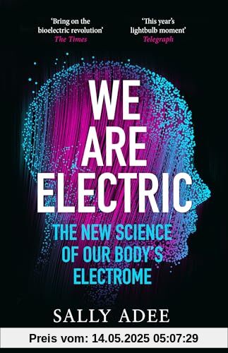 We Are Electric: The New Science of Our Body's Electrome We Are Electric: The New Science of Our Body's Electrome