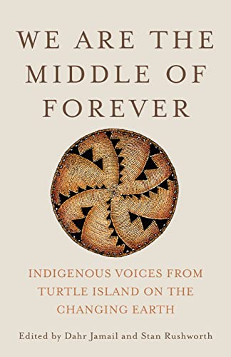 We Are the Middle of Forever: Indigenous Voices from Turtle Island on the Changing Earth von The New Press