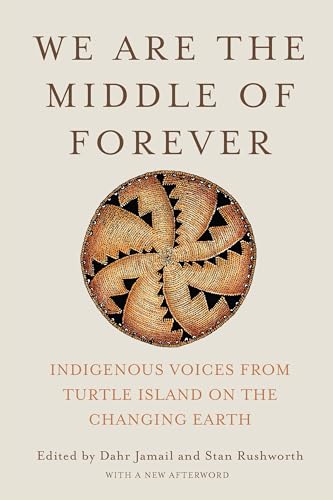 We Are the Middle of Forever: Indigenous Voices from Turtle Island on the Changing Earth von The New Press