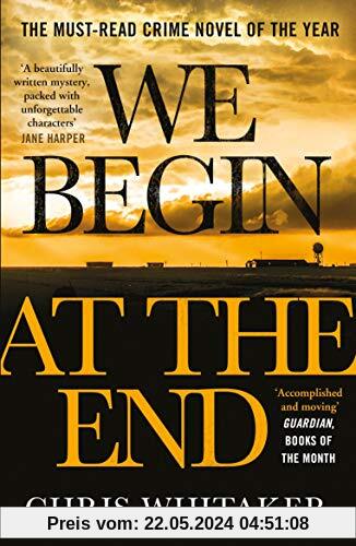 We Begin at the End: A Guardian and Express Best Thriller of the Year