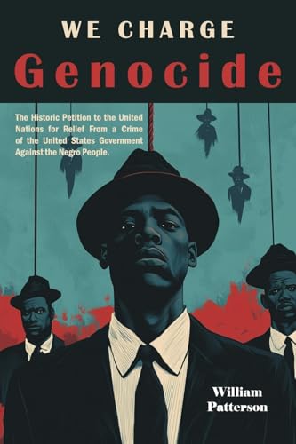 We Charge Genocide: The Historic Petition to the United Nations for Relief From a Crime of the United States Government Against the Negro People von Martino Fine Books