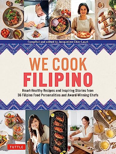 We Cook Filipino: Heart-Healthy Recipes and Inspiring Stories from 36 Filipino Food Personalities and Award-Winning Chefs von Tuttle Publishing