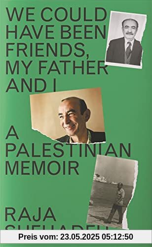 We Could Have Been Friends, My Father and I: A Palestinian Memoir