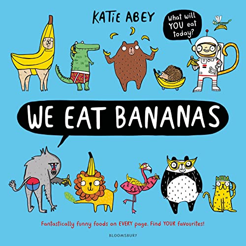 We Eat Bananas: Fantastically funny foods von Bloomsbury