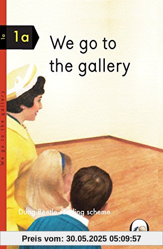 We Go to the Gallery: A Dung Beetle Learning Guide (Dung Beetle Reading Scheme 1a)